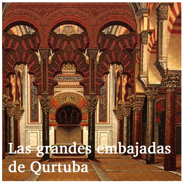 Las grandes embajadas de Qurtuba